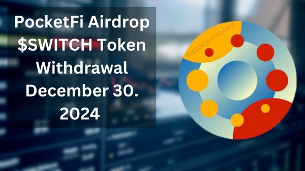 PocketFi Airdrop $SWITCH Token Withdrawal December 30. 2024